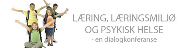 Læring, læringsmiljø og psykisk helse – en dialogkonferanse.